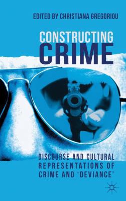 Constructing Crime: Discourse and Cultural Repr... 0230299776 Book Cover