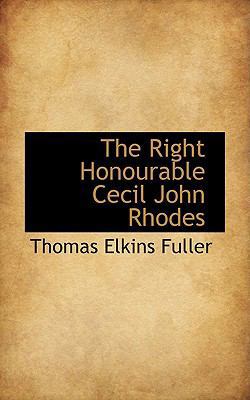 The Right Honourable Cecil John Rhodes 1103114190 Book Cover
