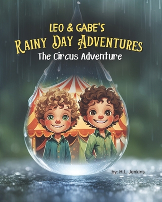 Leo & Gabe's Rainy Day Adventures: The Circus A... B0C6BK4WYB Book Cover