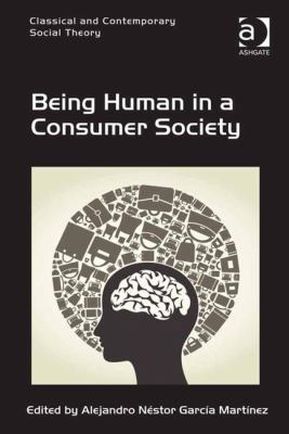 Being Human in a Consumer Society 1472443179 Book Cover
