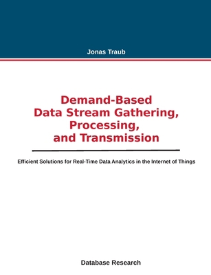 Demand-based Data Stream Gathering, Processing,... 3752671254 Book Cover