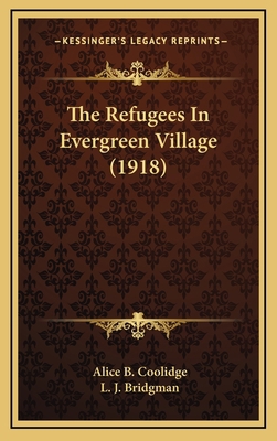 The Refugees In Evergreen Village (1918) 1169075452 Book Cover