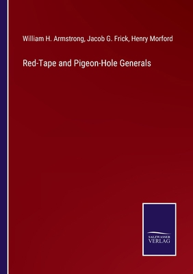 Red-Tape and Pigeon-Hole Generals 3752584505 Book Cover