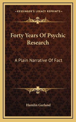 Forty Years Of Psychic Research: A Plain Narrat... 1163386979 Book Cover