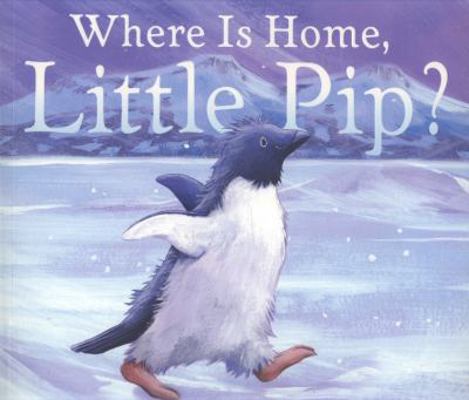 Where Is Home, Little Pip? 1847383726 Book Cover