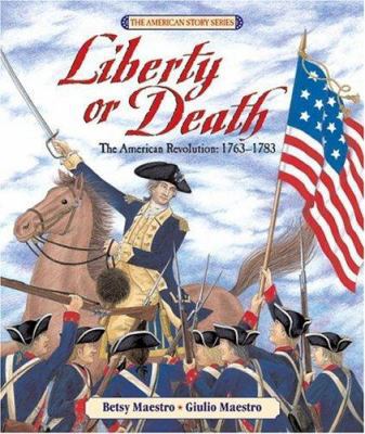 Liberty or Death: The American Revolution: 1763... 0688088023 Book Cover