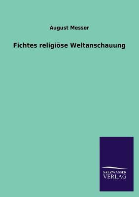 Fichtes religiöse Weltanschauung [German] 3846021733 Book Cover