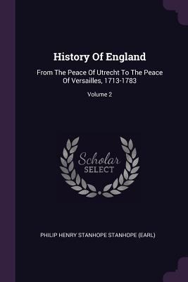 History Of England: From The Peace Of Utrecht T... 1378415671 Book Cover