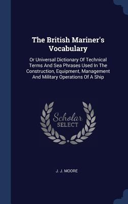 The British Mariner's Vocabulary: Or Universal ... 1340561026 Book Cover