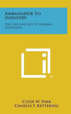 Ambassador to Industry: The Idea and Life of He... 1258834472 Book Cover