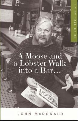Moose and a Lobster Walk Into a Bar: Tales from... 0967166276 Book Cover