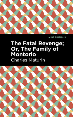The Fatal Revenge; Or, the Family of Montorio 1513282832 Book Cover