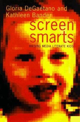 Screen Smarts: Raising Media-Literate Kids 0395715504 Book Cover