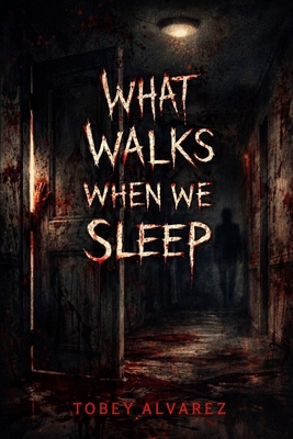 What Walks When We Sleep B0GD7CCDLS Book Cover