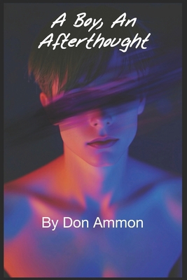 A Boy, An Afterthought B0FB3Z9B1V Book Cover