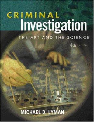 Criminal Investigation: The Art and the Science 0131198777 Book Cover