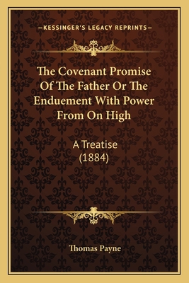 The Covenant Promise Of The Father Or The Endue... 1165763230 Book Cover
