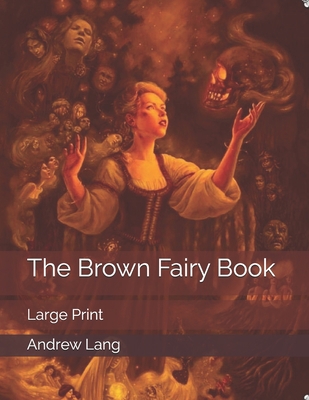 The Brown Fairy Book: Large Print 1701513943 Book Cover