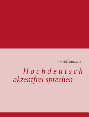 Hochdeutsch akzentfrei Sprechen [German] 3732255166 Book Cover