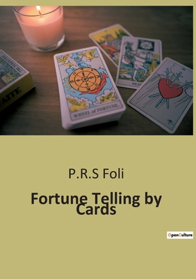 Fortune Telling by Cards: A Comprehensive Guide... B0BTJWYL33 Book Cover
