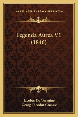 Legenda Aurea V1 (1846) [Latin] 1167252004 Book Cover