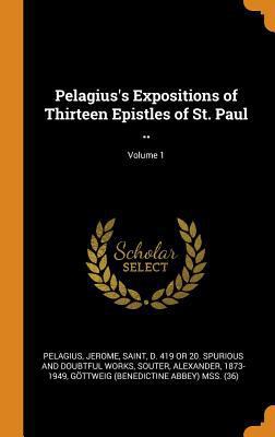 Pelagius's Expositions of Thirteen Epistles of ... 0353376574 Book Cover