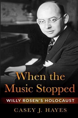 When the Music Stopped: Willy Rosen's Holocaust 9493276074 Book Cover