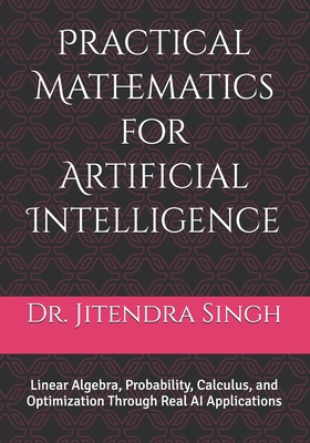 Practical Mathematics for Artificial Intelligen... B0GGBXRB1L Book Cover