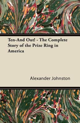 Ten-And Out! - The Complete Story of the Prize ... 1447434498 Book Cover