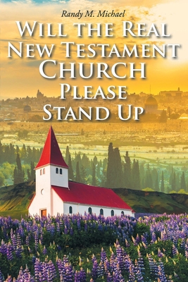 Will the Real New Testament Church Please Stand Up 1098050819 Book Cover