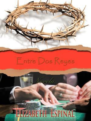 Entre DOS Reyes [Spanish] 1467035262 Book Cover
