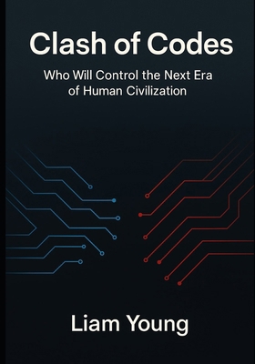 Clash of Codes: Who Will Control the Next Era o... B0FQJTT3M5 Book Cover