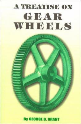 A Treatise on Gear Wheels 089875139X Book Cover