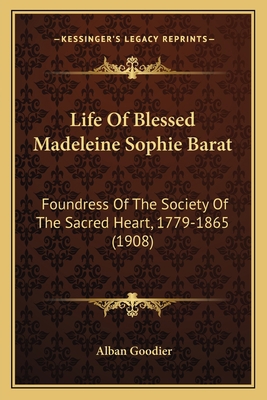 Life Of Blessed Madeleine Sophie Barat: Foundre... 1164005405 Book Cover