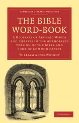 The Bible Word-Book: A Glossary of Archaic Word... 051179018X Book Cover