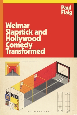 Weimar Slapstick and Hollywood Comedy Transformed 1350439193 Book Cover