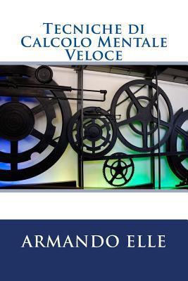 Tecniche di Calcolo Mentale Veloce [Italian] 1512135909 Book Cover