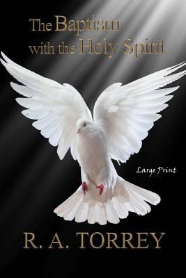 The Baptism with the Holy Spirit: Large Print [Large Print] 1545596131 Book Cover