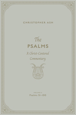 The Psalms: A Christ-Centered Commentary (Volum... 1433563932 Book Cover