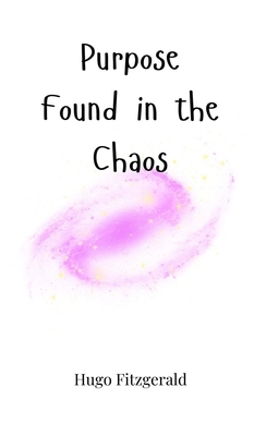 Purpose Found in the Chaos 1805662155 Book Cover