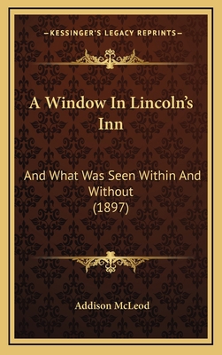 A Window In Lincoln's Inn: And What Was Seen Wi... 1169050298 Book Cover