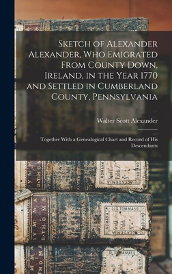 Sketch of Alexander Alexander, Who Emigrated Fr... 1015774423 Book Cover