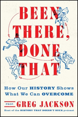 Been There, Done That: How Our History Shows Wh... 1668062607 Book Cover