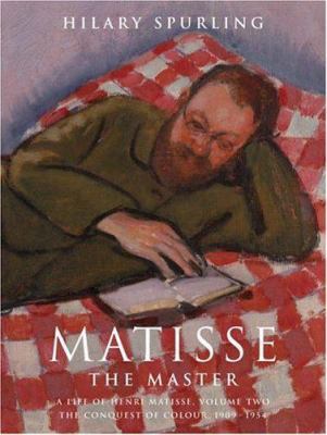 Matisse the Master: A Life of Henri Matisse The... 0241133394 Book Cover