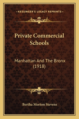 Private Commercial Schools: Manhattan And The B... 1165663805 Book Cover