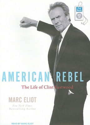 American Rebel: The Life of Clint Eastwood 1400163471 Book Cover