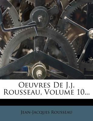 Oeuvres de J.J. Rousseau, Volume 10... [French] 1271949709 Book Cover