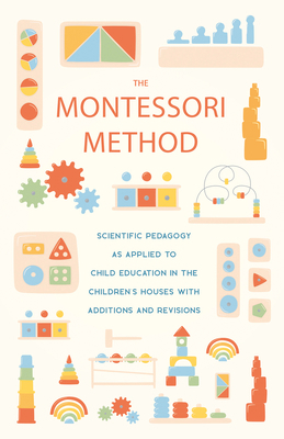The Montessori Method: Scientific Pedagogy as A... 140868831X Book Cover