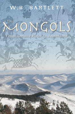 The Mongols: From Genghis Khan to Tamerlane 1848680880 Book Cover