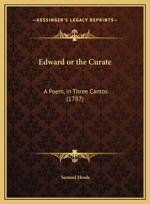 Edward or the Curate: A Poem, in Three Cantos (... 1169663079 Book Cover